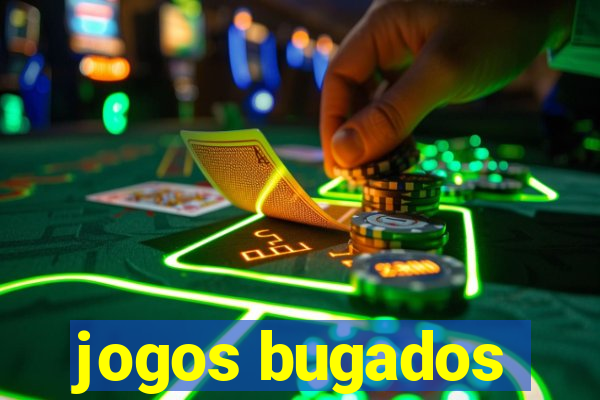 jogos bugados